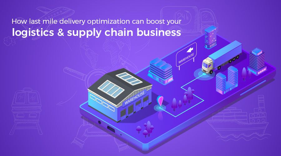 How Last Mile delivery is effective for supply chain and logistics ...